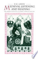 Medieval listening and reading : the primary reception of German literature, 800-1300 /