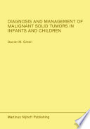 Diagnosis and Management of Malignant Solid Tumors in Infants and Children /