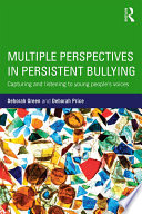 Multiple perspectives in persistent bullying : capturing and listening to young people's voices /