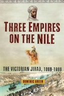 Three empires on the Nile : the Victorian jihad, 1869-1899 /