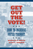 Get out the vote! : how to increase voter turnout /
