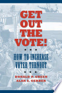 Get out the vote! : how to increase voter turnout /
