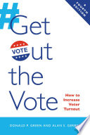 Get out the vote : how to increase voter turnout /