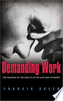 Demanding work : the paradox of job quality in the affluent economy /