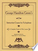 George Hamilton Green's Instruction course for xylophone /