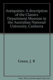 Antiquities : a description of the Classics Department Museum in the Australian National University, Canberra /