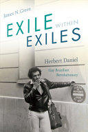 Exile within exiles : Herbert Daniel, gay Brazilian revolutionary /