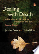 Dealing with death : a handbook of practices, procedures and law  /