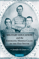 Military education and the emerging middle class in the Old South /