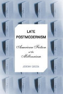 Late postmodernism : American fiction at the millennium /