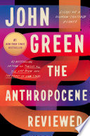 The Anthropocene reviewed : essays on a human-centered planet /