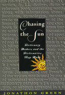 Chasing the sun : dictionary makers and the dictionaries they made /
