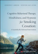 Cognitive-behavioral therapy, mindfulness, and hypnosis for smoking cessation : a scientifically informed intervention /
