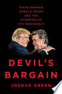 Devil's bargain : Steve Bannon, Donald Trump, and the storming of the presidency /
