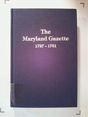 The Maryland gazette, 1727-1761 : genealogical and historical abstracts /