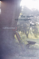 The more extravagant feast : poems /