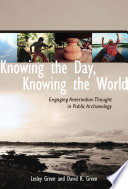 Knowing the day, knowing the world : engaging Amerindian thought in public archaeology /