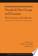 Mumford-Tate groups and domains : their geometry and arithmetic /