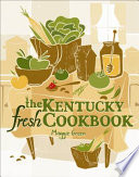 The Kentucky fresh cookbook /