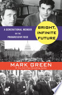 Bright, infinite future : a generational memoir on the progressive rise /