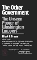 The other government : the unseen power of Washington lawyers /