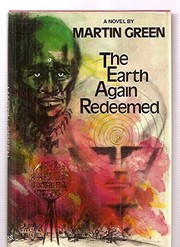 The Earth again redeemed : May 26 to July 1, 1984, on this Earth of ours and its alter ego : a science fiction novel /