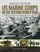 United States Marine Corps in the Second World War : rare photographs from wartime archives /