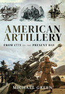 American artillery : from 1775 to the present day /