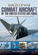 Combat aircraft of the United States Air Force : rare photographs from wartime archives /