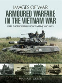 Armoured warfare in the Vietnam War : rare photographs from wartime archives /