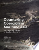 Countering coercion in maritime Asia : the theory and practice of gray zone deterrence /