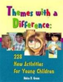 Themes with a difference : 228 new activities for young children /