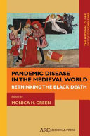 Pandemic disease in the medieval world : rethinking the Black Death /