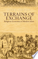 Terrains of Exchange : Religious Economies of Global Islam /