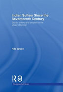 Indian Sufism since the seventeenth century : saints, books, and empires in the Muslim Deccan /