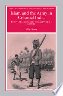 Islam and the army in colonial India : Sepoy Religion in the service of empire /