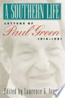 A southern life : letters of Paul Green, 1916-1981 /