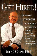 Get hired! : winning strategies to ace the interview /