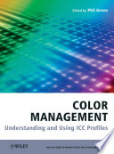 Color management : understanding and using ICC profiles /