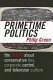 Primetime politics : the truth about conservative lies, corporate control, and television culture /