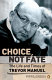 Choice, not fate : the life and times of Trevor Manuel /