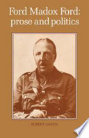 Ford Madox Ford : prose and politics /