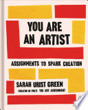 You are an artist : assignments to spark creation /