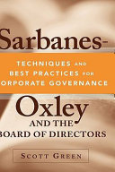 Sarbanes-Oxley and the board of directors : techniques and best practices for corporate governance /