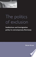 The politics of exclusion : institutions and immigration policy in contemporary Germany /