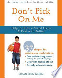 Don't pick on me : help for kids to stand up to & deal with bullies /