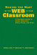 Making the most of the Web in your classroom : a teacher's guide to blogs, podcasts, wikis, pages, and sites /