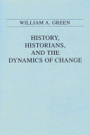 History, historians, and the dynamics of change /
