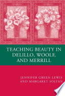 Teaching Beauty in DeLillo, Woolf, and Merrill /