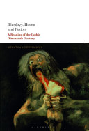 Theology, horror and fiction : a reading of the Gothic nineteenth century /